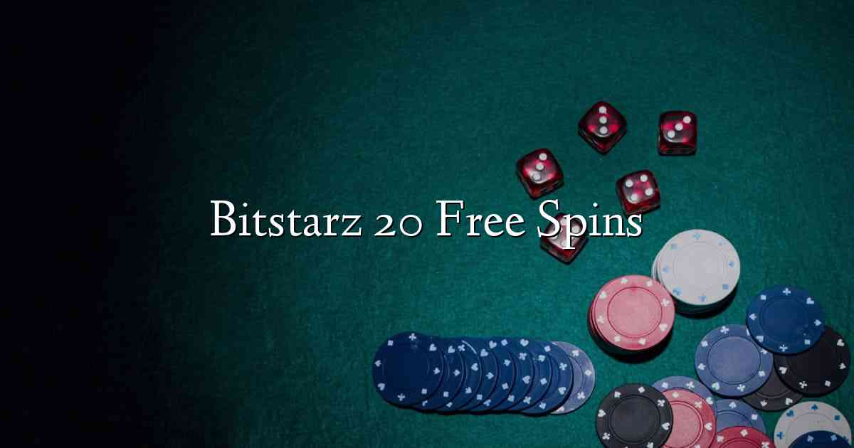 Bitstarz 20 Free Spins