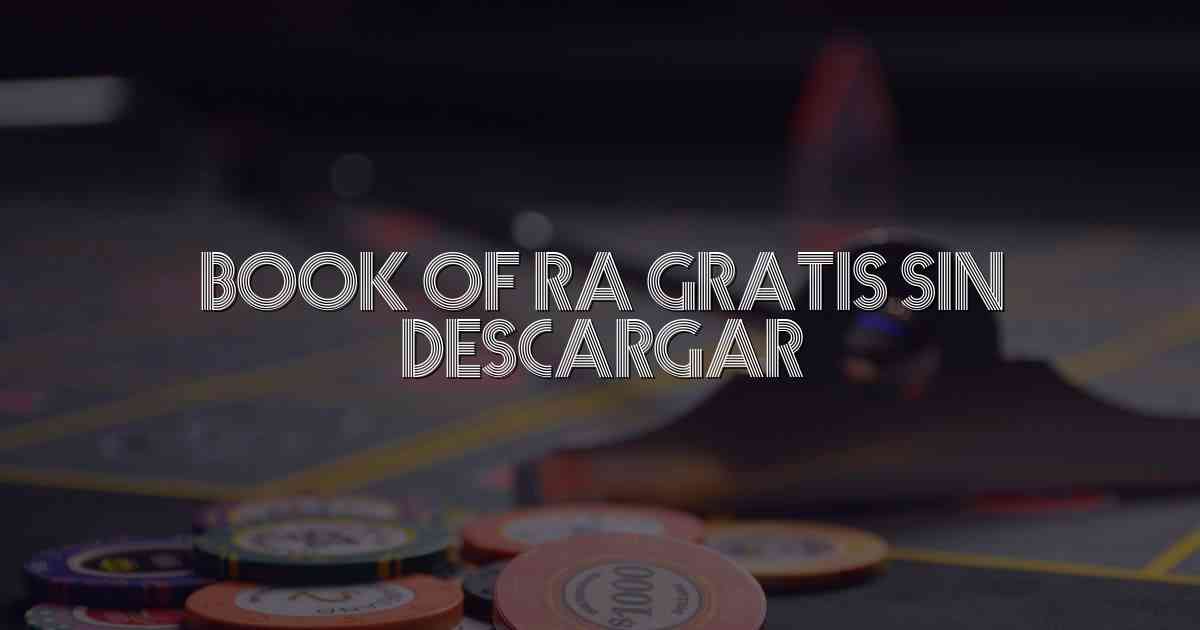 Book Of Ra Gratis Sin Descargar