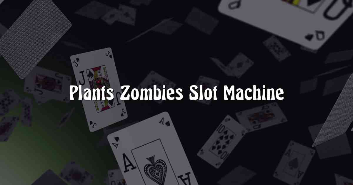 Plants Zombies Slot Machine