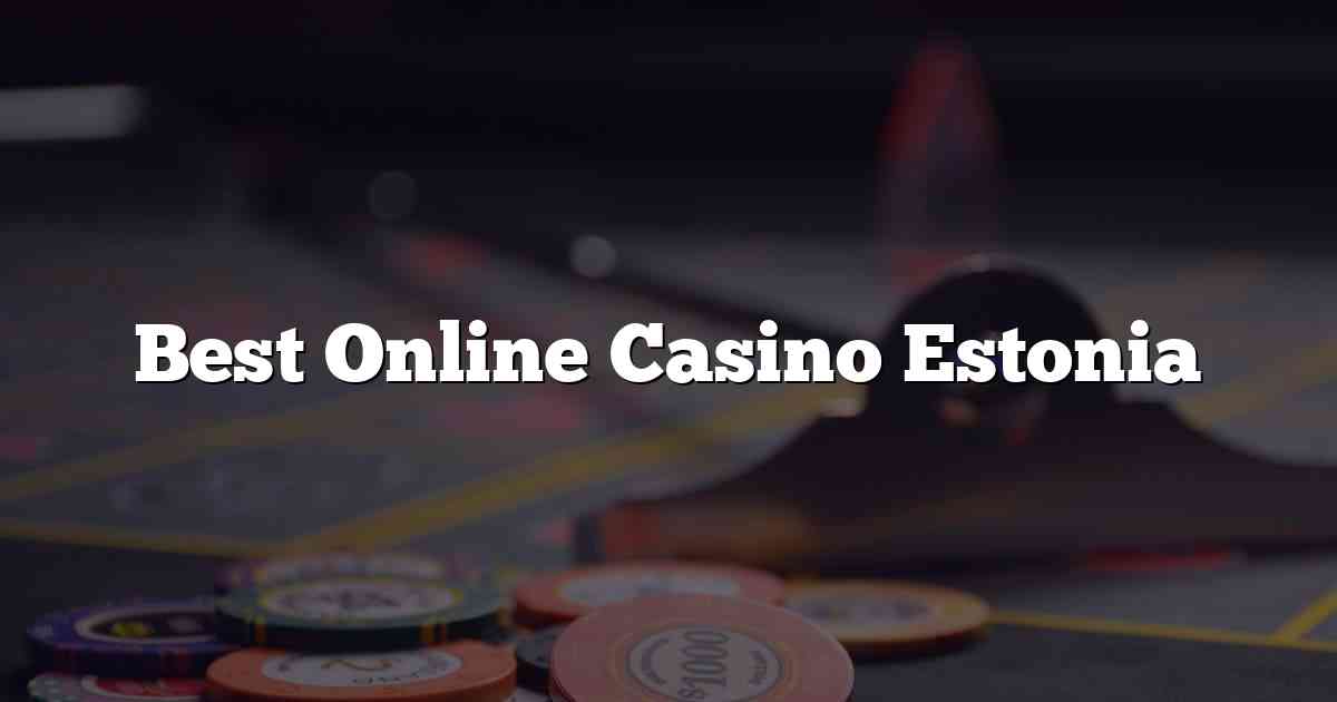 Best Online Casino Estonia