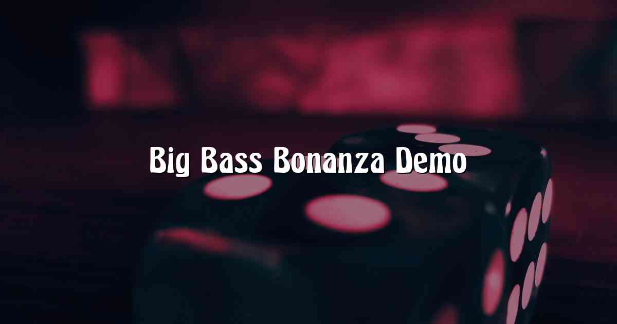 Big Bass Bonanza Demo