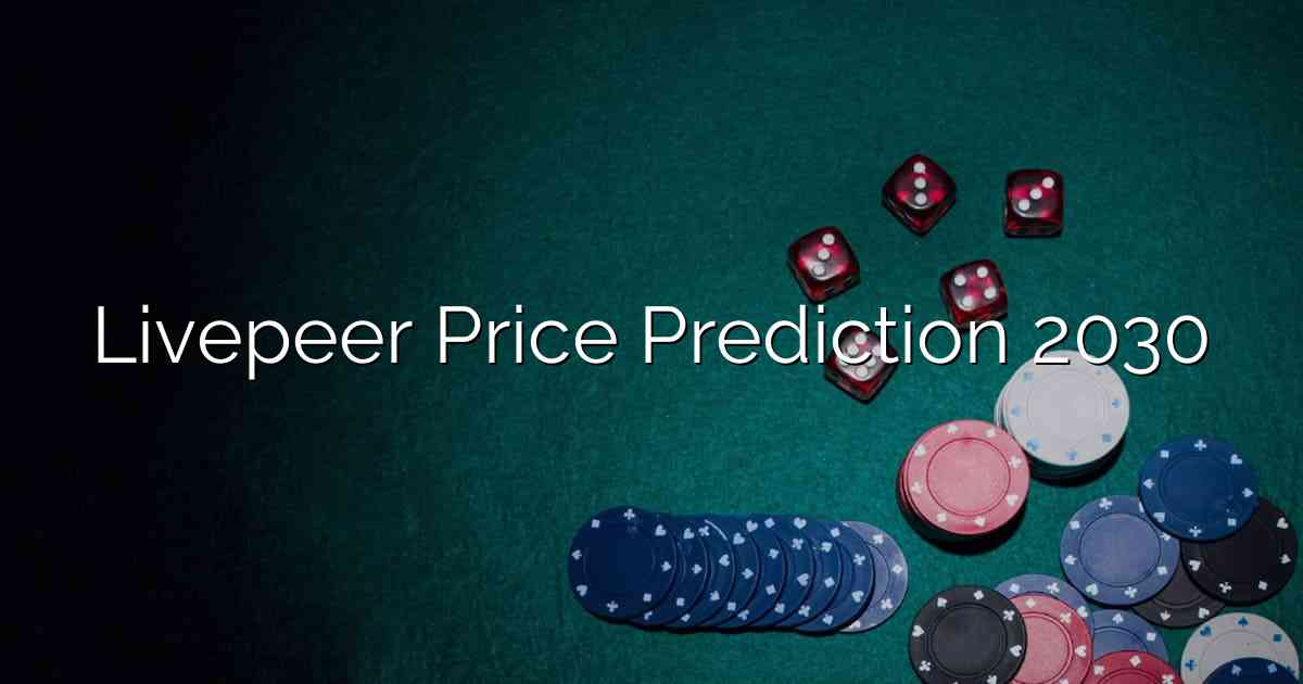 Livepeer Price Prediction 2030