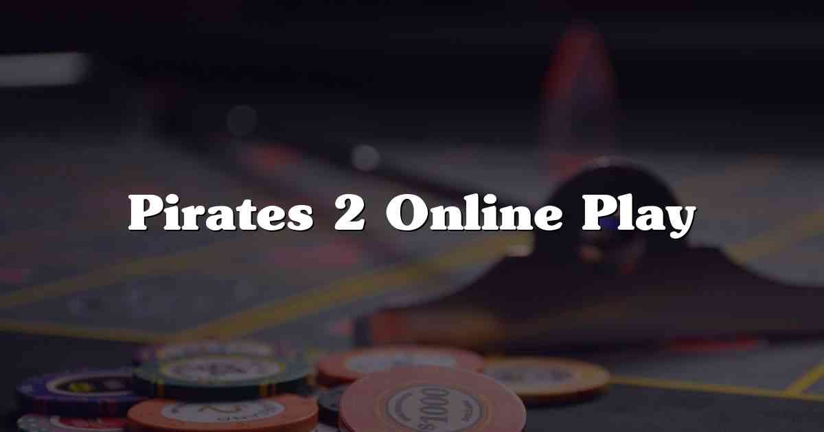 Pirates 2 Online Play