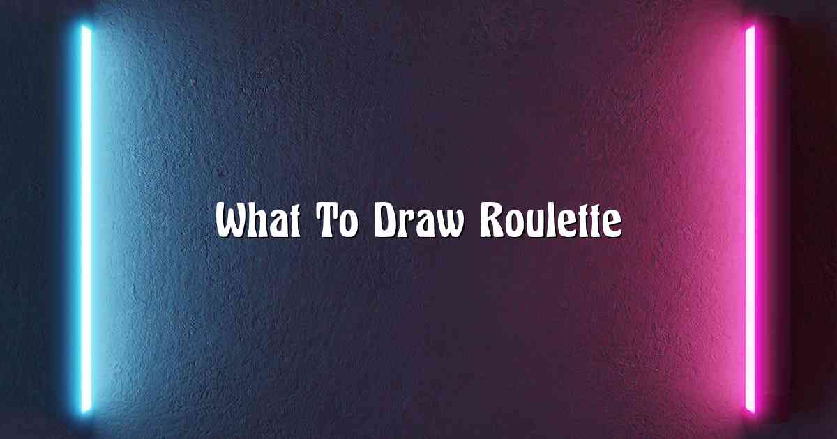 What To Draw Roulette