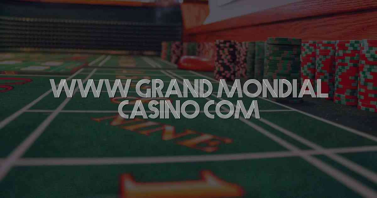 Www Grand Mondial Casino Com