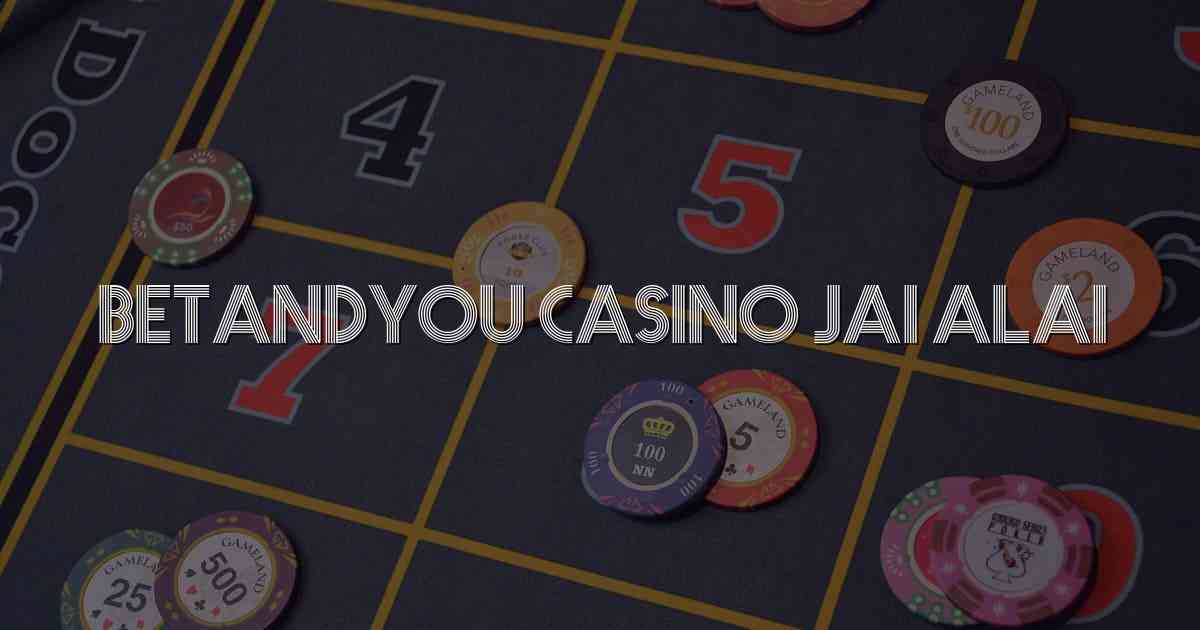 Betandyou Casino Jai Alai