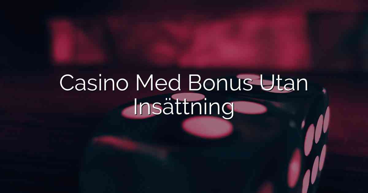 Casino Med Bonus Utan Insättning