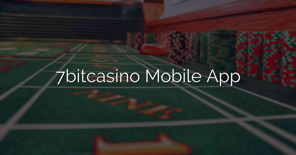 7bitcasino Mobile App