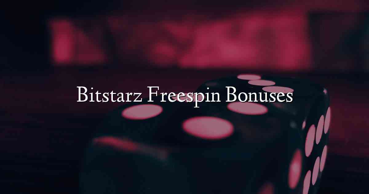 Bitstarz Freespin Bonuses