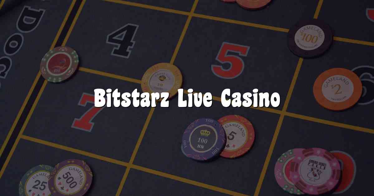 Bitstarz Live Casino