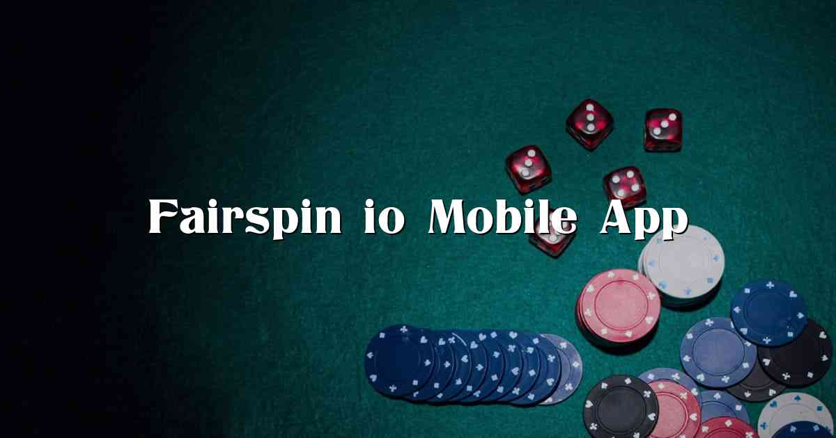 Fairspin io Mobile App