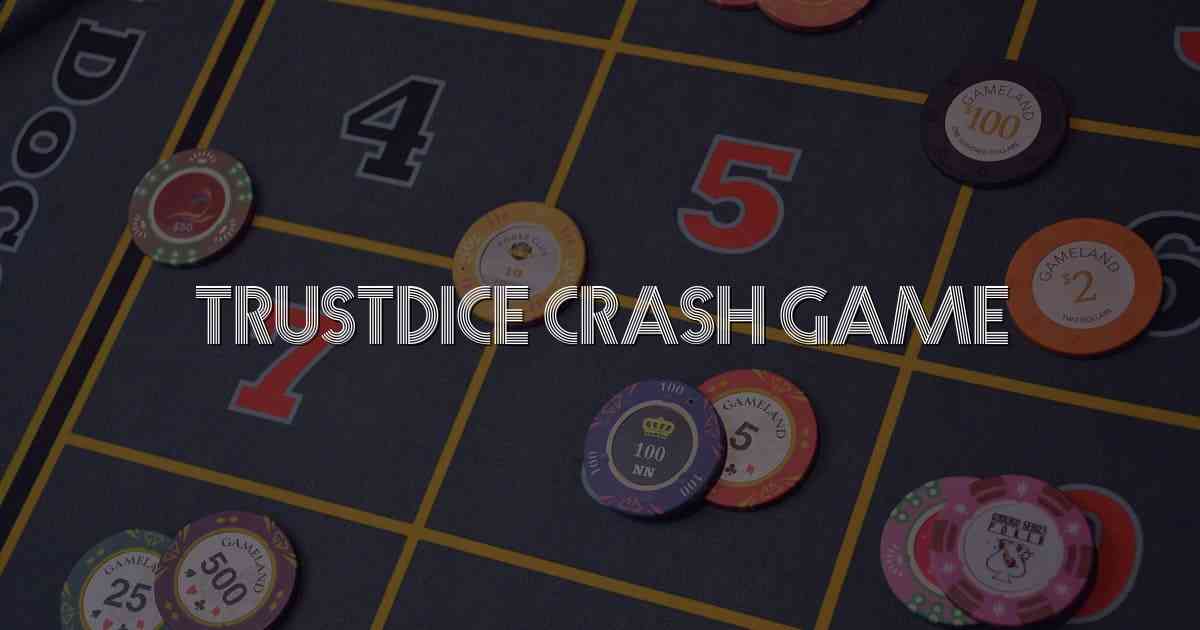 Trustdice Crash Game